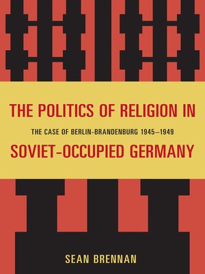 cover image of The Politics of Religion in Soviet-Occupied Germany